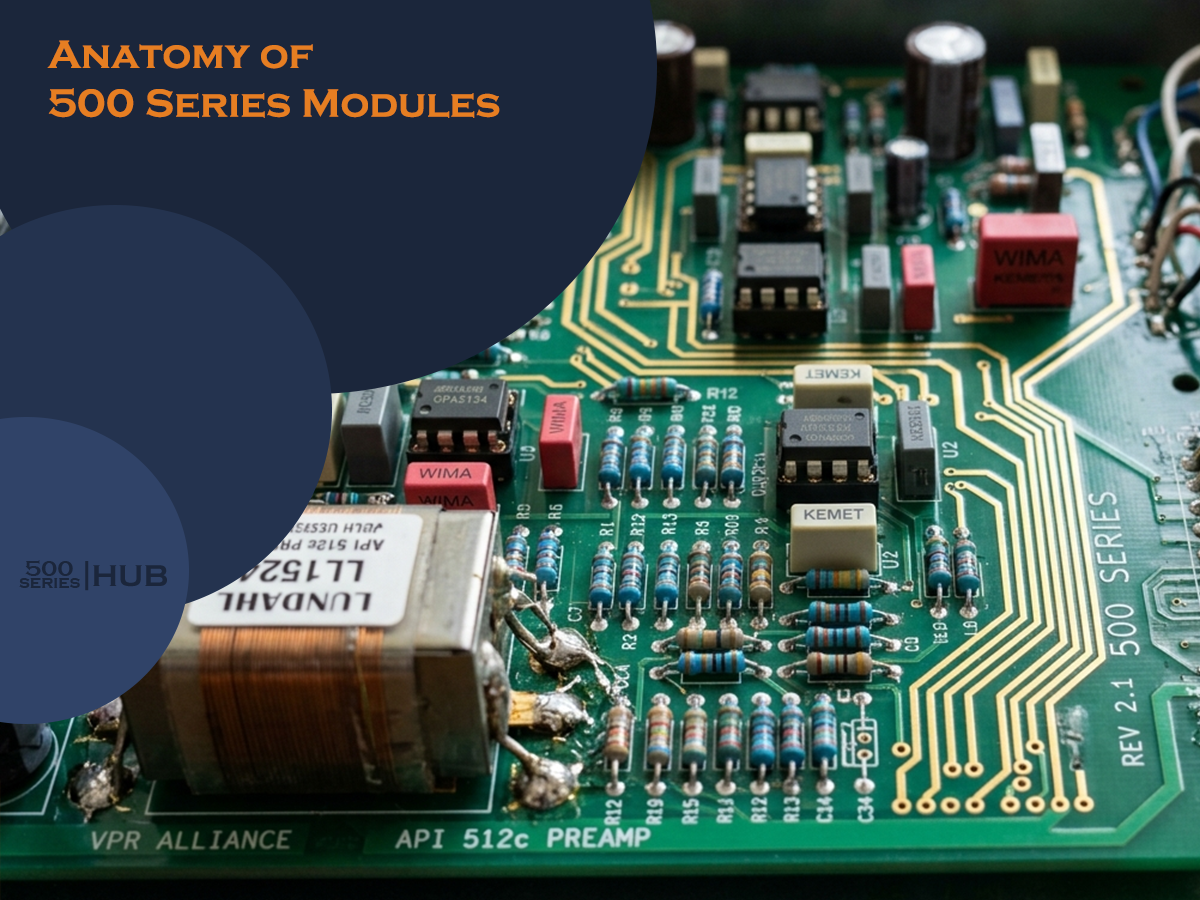 Anatomy of 500 Series Module: Inside the Design!
