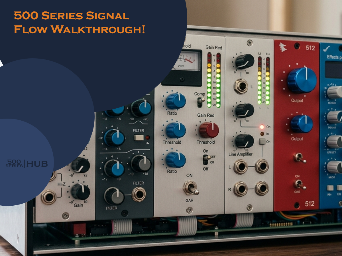 500 Series Signal Flow Walkthrough feat