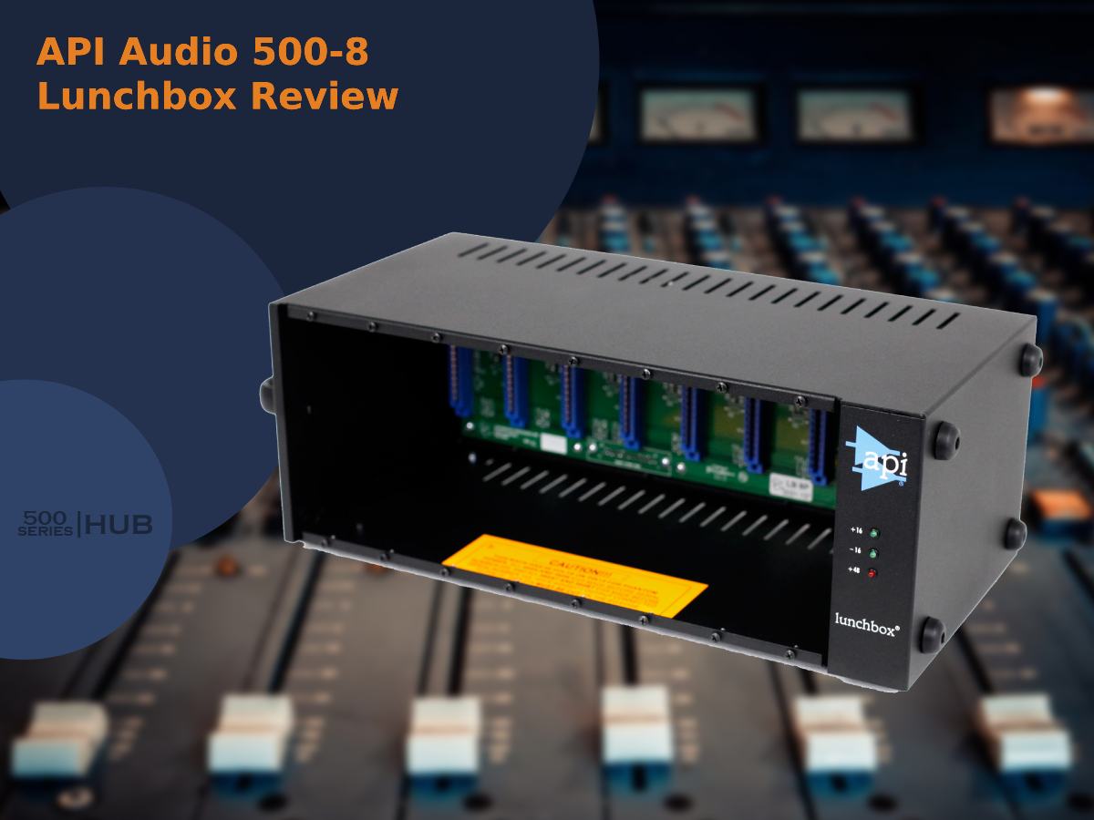 API Audio 500-8 Lunchbox Review: Home Sweet Home!