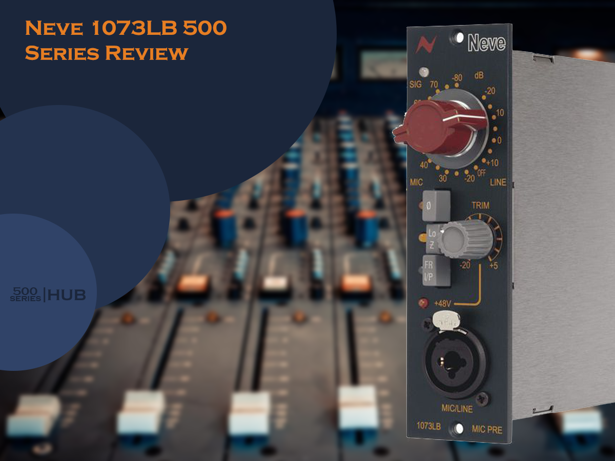 Neve 1073LB 500 Series Review: Big Mono Mic Preamp Module!